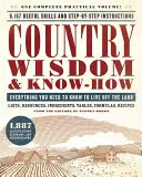 Sagesse et savoir-faire campagnards : Tout ce qu'il faut savoir pour vivre de la terre - Country Wisdom & Know-How: Everything You Need to Know to Live Off the Land