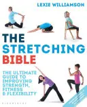 La Bible du Stretching : Le guide ultime pour améliorer la forme et la souplesse - The Stretching Bible: The Ultimate Guide to Improving Fitness and Flexibility