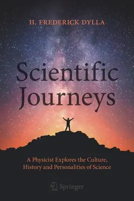 Voyages scientifiques : Un physicien explore la culture, l'histoire et les personnalités de la science - Scientific Journeys: A Physicist Explores the Culture, History and Personalities of Science