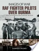 Pilotes de chasse de la RAF au-dessus de la Birmanie - RAF Fighter Pilots Over Burma