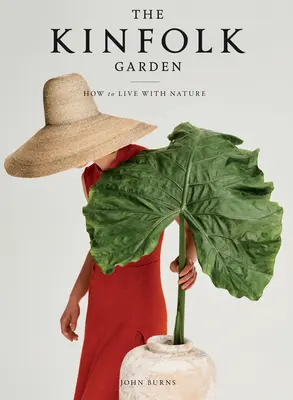 Le jardin de Kinfolk : Comment vivre avec la nature - The Kinfolk Garden: How to Live with Nature