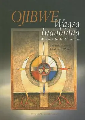 Ojibwe : Waasa Inaabidaa, nous regardons dans toutes les directions - Ojibwe: Waasa Inaabidaa, We Look in All Directions