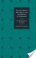 Les mouvements sociaux volatils et les origines du terrorisme : La radicalisation du changement - Volatile Social Movements and the Origins of Terrorism: The Radicalization of Change