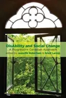 Handicap et changement social : Une approche progressiste canadienne - Disability and Social Change: A Progressive Canadian Approach