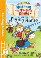 Norman le vilain chevalier et le cheval volant (Échelle de lecture niveau 2) - Norman the Naughty Knight and the Flying Horse (Reading Ladder Level 2)