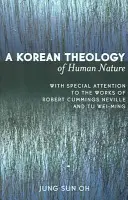 Une théologie coréenne de la nature humaine : Avec une attention particulière pour les travaux de Robert Cummings Neville et Tu Wei-ming - A Korean Theology of Human Nature: With Special Attention to the Works of Robert Cummings Neville and Tu Wei-ming
