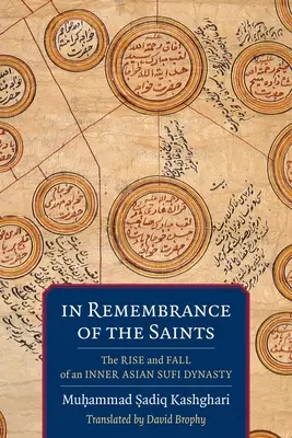 En souvenir des saints : L'ascension et la chute d'une dynastie soufie d'Asie intérieure - In Remembrance of the Saints: The Rise and Fall of an Inner Asian Sufi Dynasty