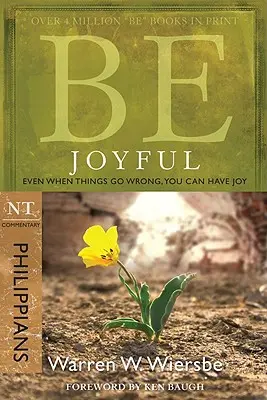 Soyez joyeux (Philippiens) : Même quand les choses vont mal, vous pouvez avoir de la joie - Be Joyful (Philippians): Even When Things Go Wrong, You Can Have Joy