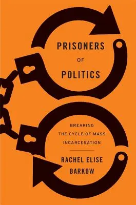 Prisonniers de la politique : Rompre le cycle de l'incarcération de masse - Prisoners of Politics: Breaking the Cycle of Mass Incarceration