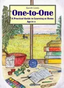 One-to-one - Guide pratique de l'apprentissage à domicile pour les 0-11 ans - One-to-one - A Practical Guide to Learning at Home Age 0-11