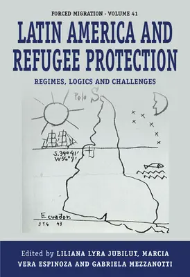 L'Amérique latine et la protection des réfugiés : Régimes, logiques et défis - Latin America and Refugee Protection: Regimes, Logics, and Challenges