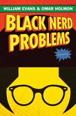 Black Nerd Problems : Essais - Black Nerd Problems: Essays