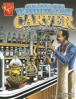 George Washington Carver : Un inventeur ingénieux - George Washington Carver: Ingenious Inventor