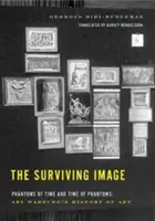 L'image survivante : Fantômes du temps et temps des fantômes : L'histoire de l'art d'Aby Warburg - The Surviving Image: Phantoms of Time and Time of Phantoms: Aby Warburg's History of Art