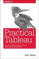 Tableau pratique : 100 conseils, tutoriels et stratégies d'un maître zen de Tableau - Practical Tableau: 100 Tips, Tutorials, and Strategies from a Tableau Zen Master