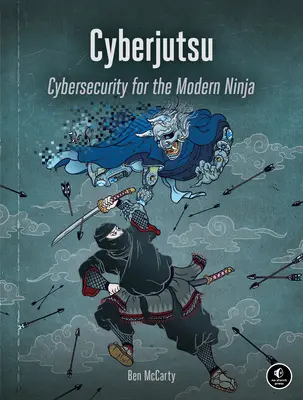 Cyberjutsu : La cybersécurité pour le ninja moderne - Cyberjutsu: Cybersecurity for the Modern Ninja