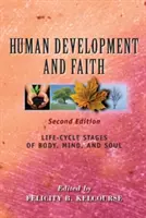 Développement humain et foi (deuxième édition) : Les étapes du cycle de vie du corps, de l'esprit et de l'âme - Human Development and Faith (Second Edition): Life-Cycle Stages of Body, Mind, and Soul