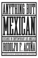 Tout sauf mexicain : Les Chicanos dans le Los Angeles contemporain - Anything But Mexican: Chicanos in Contemporary Los Angeles