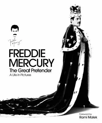 Freddie Mercury : Le grand prétendant : Une vie en images - Freddie Mercury: The Great Pretender: A Life in Pictures