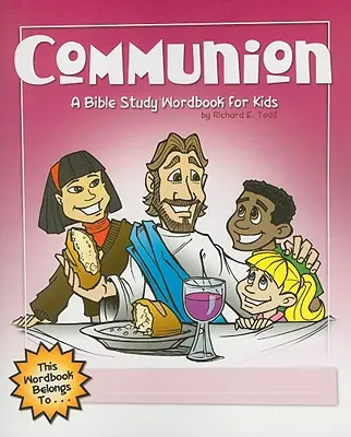 Communion : Un manuel d'étude biblique pour les enfants - Communion: A Bible Study Wordbook for Kids