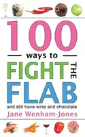 100 façons de combattre la graisse : Le régime de l'abondance - 100 Ways to Fight the Flab: The Have-It-All Diet