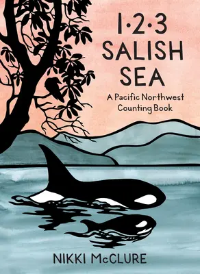 1, 2, 3 Salish Sea : Un livre à compter du nord-ouest du Pacifique - 1, 2, 3 Salish Sea: A Pacific Northwest Counting Book