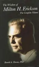 La sagesse de Milton H. Erickson : Volume complet - The Wisdom of Milton H Erickson: Complete Volume
