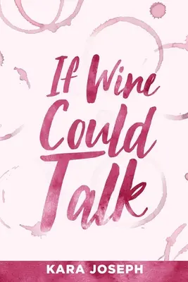 Si le vin pouvait parler - If Wine Could Talk