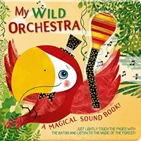 Mon orchestre sauvage : Un livre de sons magiques ! - My Wild Orchestra: A Magical Sound Book!