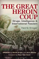 Le grand coup de l'héroïne : Drogues, renseignements et fascisme international - The Great Heroin Coup: Drugs, Intelligence & International Fascism