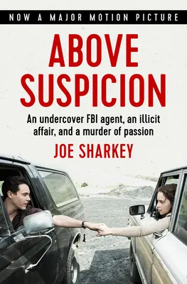 Au-dessus de tout soupçon : Un agent du FBI sous couverture, une liaison illicite et un meurtre passionnel - Above Suspicion: An Undercover FBI Agent, an Illicit Affair, and a Murder of Passion