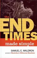 La fin des temps en toute simplicité - The End Times Made Simple