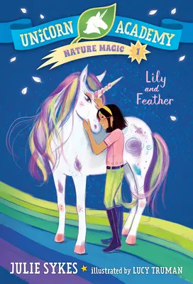 Académie de la Licorne Nature Magique #1 : Lily et Plume - Unicorn Academy Nature Magic #1: Lily and Feather