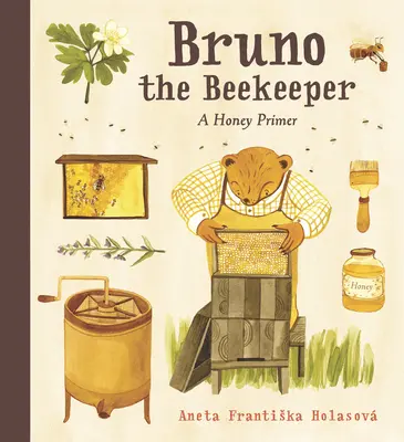 Bruno l'apiculteur : L'abc du miel - Bruno the Beekeeper: A Honey Primer