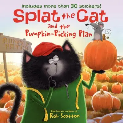 Splat le chat et le plan de cueillette des citrouilles : Comprend plus de 30 autocollants ! [Avec autocollant(s)] - Splat the Cat and the Pumpkin-Picking Plan: Includes More Than 30 Stickers! [With Sticker(s)]