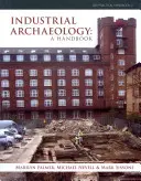 L'archéologie industrielle : Un manuel - Industrial Archaeology: A Handbook