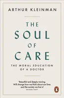 L'âme du soin - L'éducation morale d'un médecin - Soul of Care - The Moral Education of a Doctor