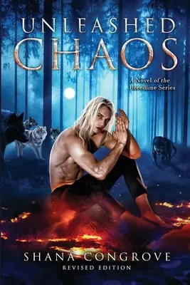 Unleashed Chaos/A Novel of the Breedline series/Revised Edition : Le Chaos déchaîné/Édition révisée - Unleashed Chaos/A Novel of the Breedline series/Revised Edition: Unleashed Chaos/Revised Edition