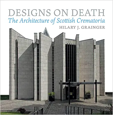 Designs on Death : L'architecture des crématoriums écossais - Designs on Death: The Architecture of Scottish Crematoria