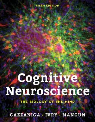 Les neurosciences cognitives : La biologie de l'esprit - Cognitive Neuroscience: The Biology of the Mind