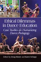 Dilemmes éthiques dans l'enseignement de la danse : Études de cas sur l'humanisation de la pédagogie de la danse - Ethical Dilemmas in Dance Education: Case Studies on Humanizing Dance Pedagogy