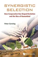 La sélection synergique : Comment la coopération a façonné l'évolution et l'essor de l'humanité - Synergistic Selection: How Cooperation Has Shaped Evolution and the Rise of Humankind