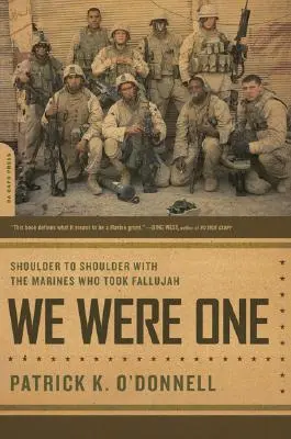 We Were One : Shoulder to Shoulder with the Marines Who Took Fallujah (Nous étions un : épaule à épaule avec les Marines qui ont pris Fallujah) - We Were One: Shoulder to Shoulder with the Marines Who Took Fallujah