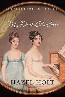 Ma chère Charlotte : Avec l'aide des lettres de Jane Austen - My Dear Charlotte: With the Assistance of Jane Austen's Letters