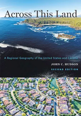 Across This Land : Une géographie régionale des États-Unis et du Canada - Across This Land: A Regional Geography of the United States and Canada