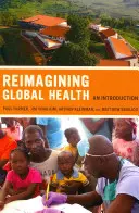 Réimaginer la santé mondiale, 26 : Introduction - Reimagining Global Health, 26: An Introduction