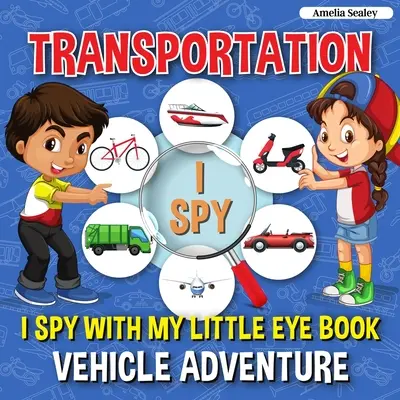 Transportation I Spy : I Spy with My Little Eye Book, Vehicle Adventure for Kids Ages 2-5, Toddlers and Preschoolers (en anglais seulement) - Transportation I Spy: I Spy with My Little Eye Book, Vehicle Adventure for Kids Ages 2-5, Toddlers and Preschoolers