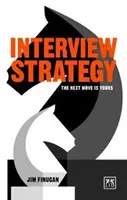 Stratégie d'entretien : La prochaine étape est la vôtre - Interview Strategy: The Next Move Is Yours