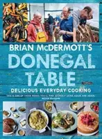 Brian McDermott's Donegal Table : Une délicieuse cuisine de tous les jours - Brian McDermott's Donegal Table: Delicious Everyday Cooking