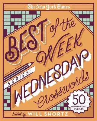 La série des meilleurs mots de la semaine du New York Times : Mots croisés du mercredi : 50 grilles de niveau moyen - The New York Times Best of the Week Series: Wednesday Crosswords: 50 Medium-Level Puzzles
